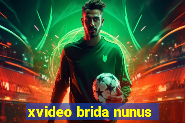 xvideo brida nunus